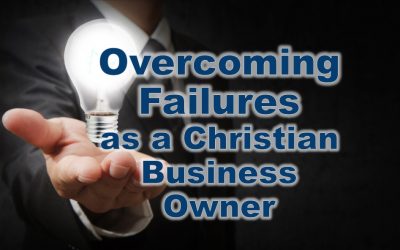 How to Deal with Failure as a Christian Entrepreneur