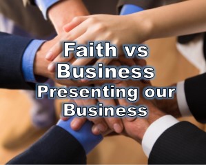Faith versus Business: How do we present our business?