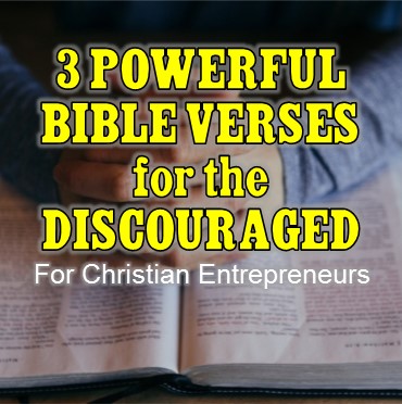 3 Powerful Bible Verses for Discouragement - Christian Business Revolution