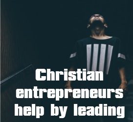 Christian Entrepreneurs Lead by How They Love