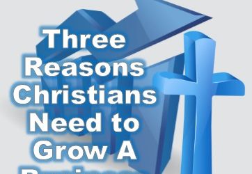 3 Reasons Christians Should Grow Their Business