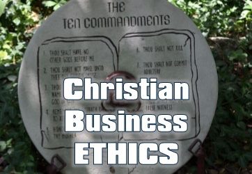 Christian Business Ethics: Why They Matter and How to Apply Them