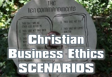 Christian Business Ethics Scenarios: Real-Life Tests of Faith at Work