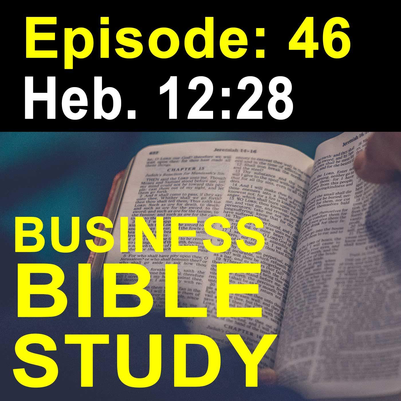 Do Not Be Shaken – Episode 46 – Hebrews 12:28