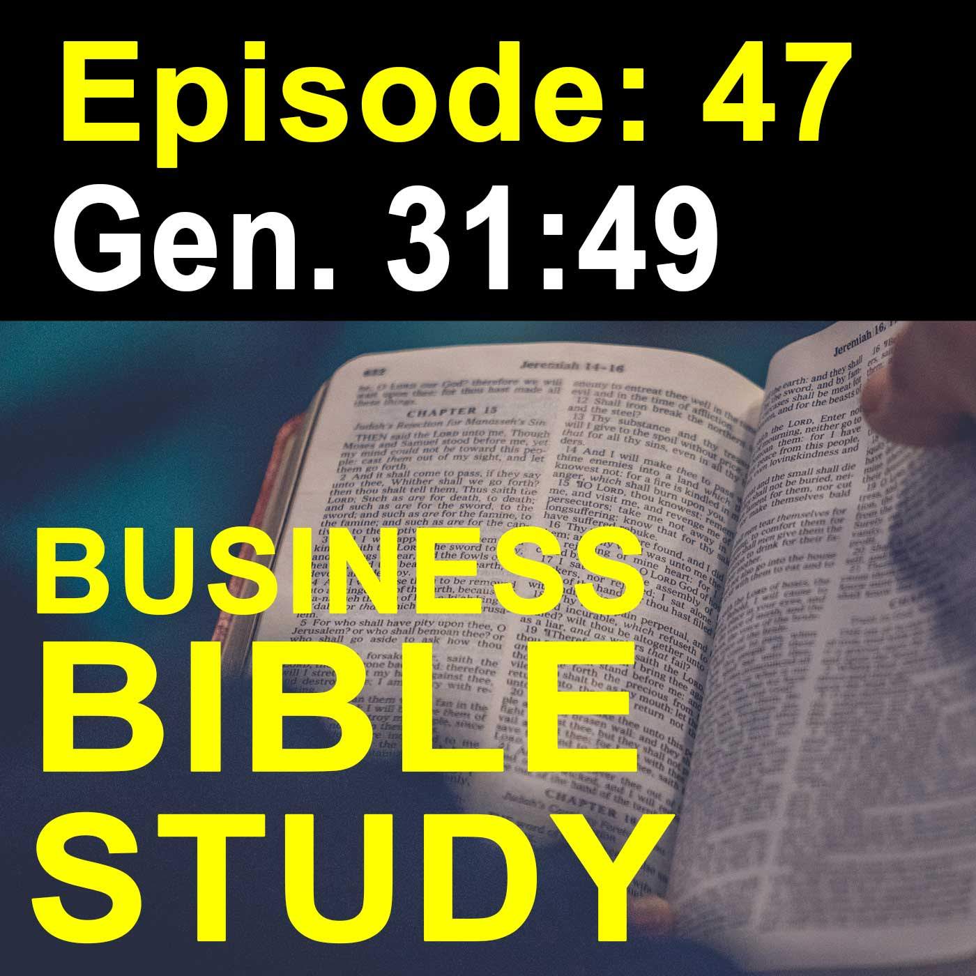 Between You and Me God Keeps Watch – Episode 47 – Genesis 31:49